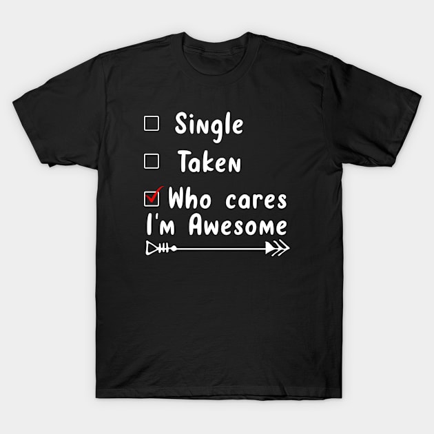 single t aken who cares i'm awesome T-Shirt by equiliser